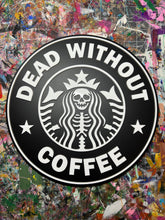 Load image into Gallery viewer, Dead Without Coffee Wood Sign

